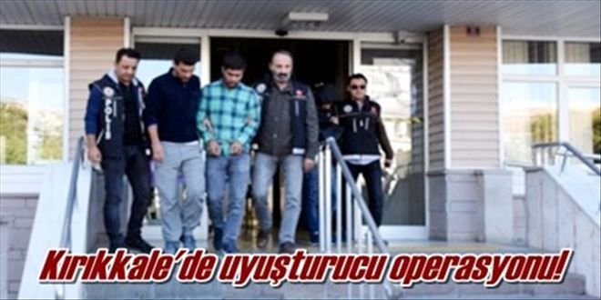 Kırıkkale´de uyuşturucu operasyonu!