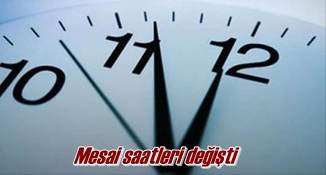 Mesai saatleri değişti