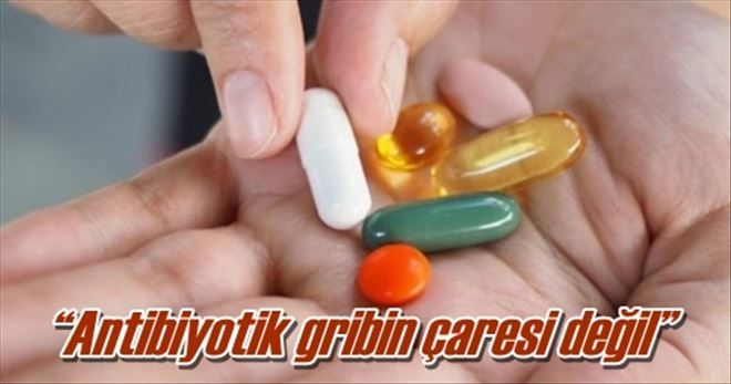 ?Antibiyotik gribin çaresi değil?