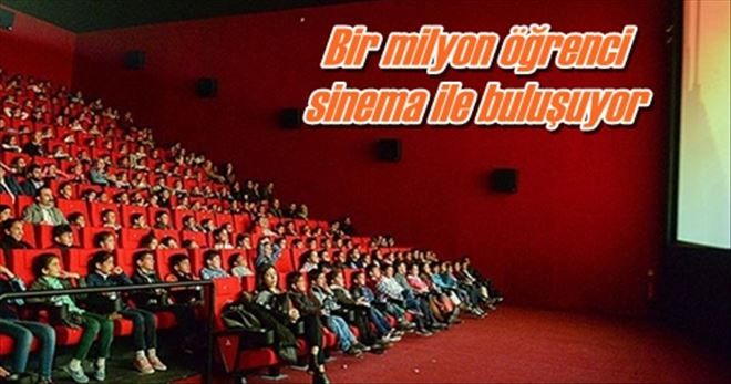 Bir milyon öğrenci sinema ile buluşuyor