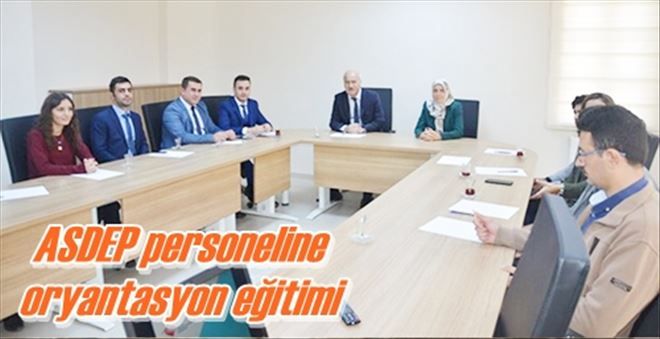 ASDEP personeline  oryantasyon eğitimi