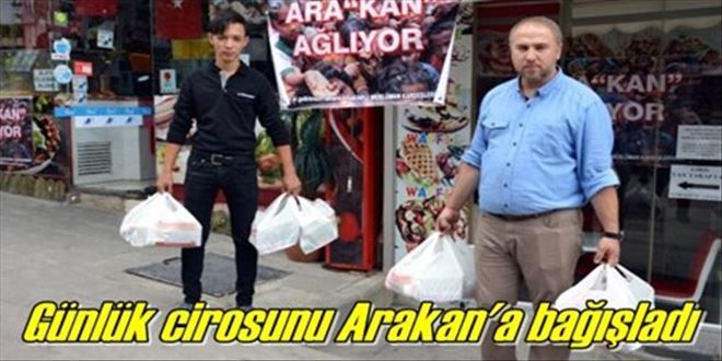 Günlük cirosunu Arakan´a bağışladı 