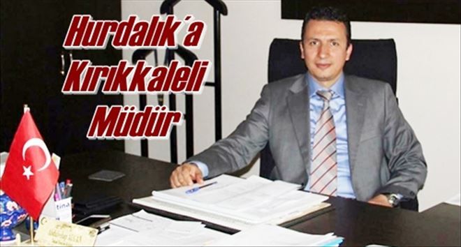 Hurdalık´a Kırıkkaleli Müdür