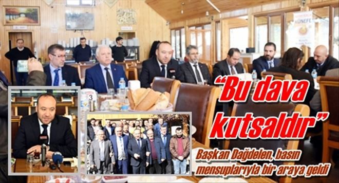 Başkan Dağdelen, basın  mensuplarıyla bir araya geldi