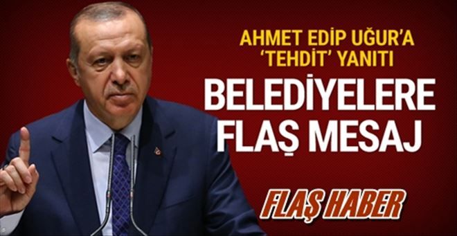 Erdoğan´dan tüm  belediyelerle ilgili  flaş açıklama!