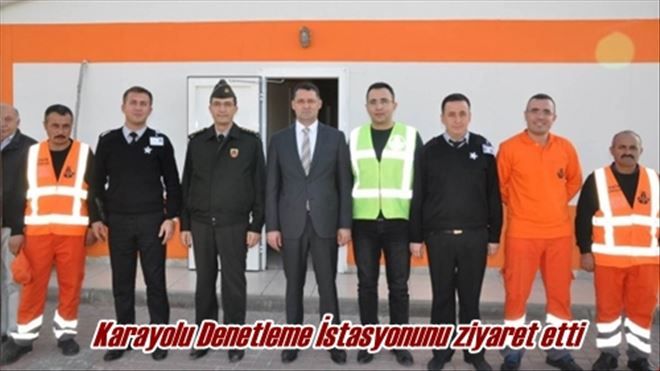 Karayolu Denetleme İstasyonunu ziyaret etti