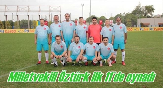 Kırıkkale Milletvekili Öztürk ilk 11´de oynadı