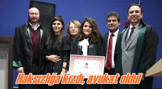 Haksızlığa kızdı, avukat oldu!