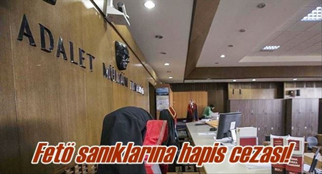 Fetö sanıklarına hapis cezası!