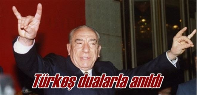 Türkeş dualarla anıldı
