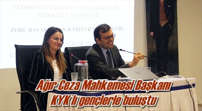 Ağır Ceza Mahkemesi Başkanı  KYK´lı gençlerle buluştu