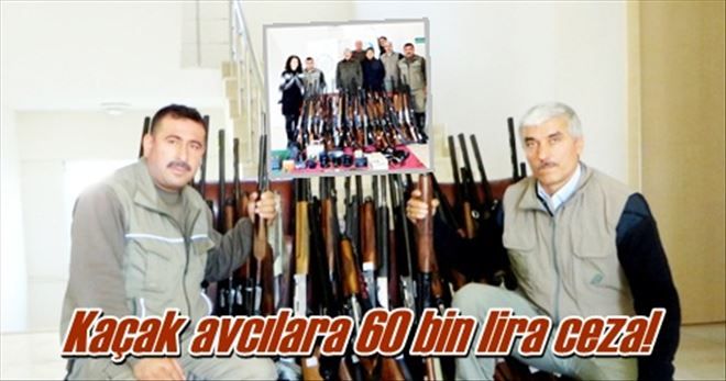 Kaçak avcılara 60 bin lira ceza!
