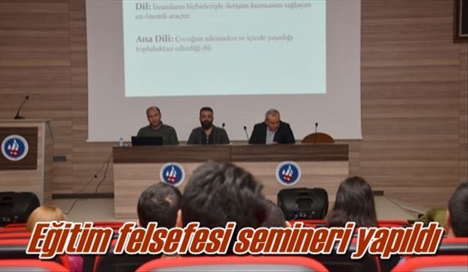 Eğitim felsefesi semineri yapıldı