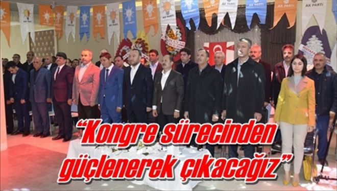  ?Kongre sürecinden güçlenerek çıkacağız?