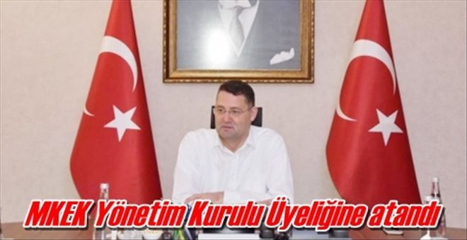 MKEK Yönetim Kurulu Üyeliğine atandı