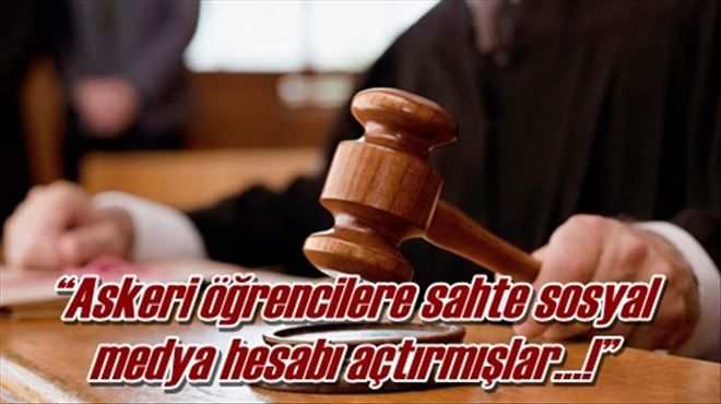 ?Askeri öğrencilere sahte sosyal  medya hesabı açtırmışlar?!?