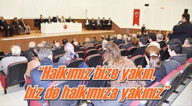 ?Halkımız bize yakın,  biz de halkımıza yakınız?