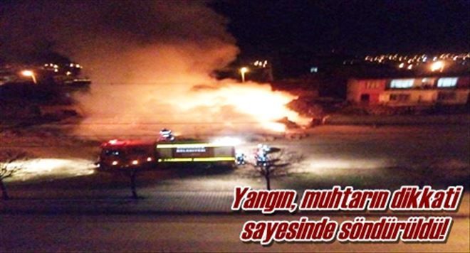 Yangın, muhtarın dikkati  sayesinde söndürüldü!