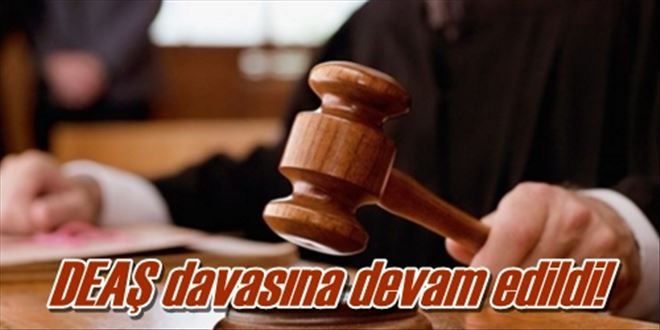 DEAŞ davasına devam edildi!