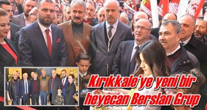 Kırıkkale´ye yeni bir  heyecan Berslan Grup