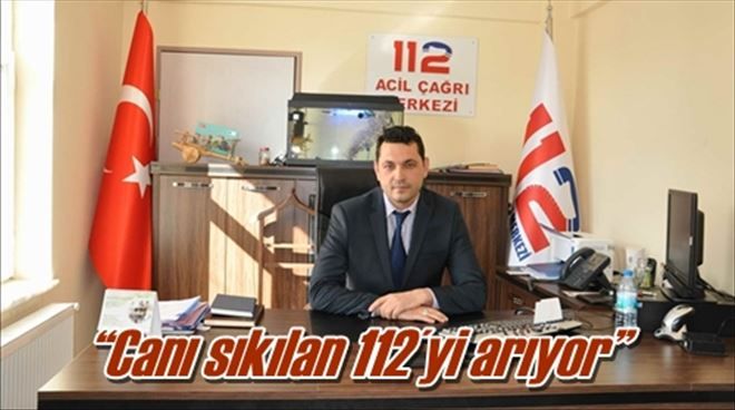 ?Canı sıkılan 112´yi arıyor?