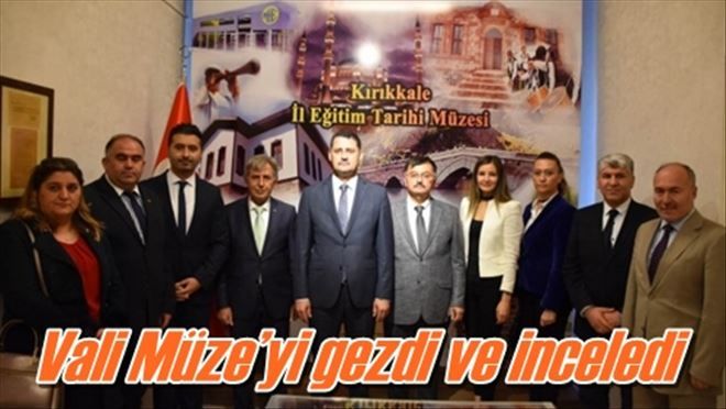 Vali Müze´yi gezdi ve inceledi