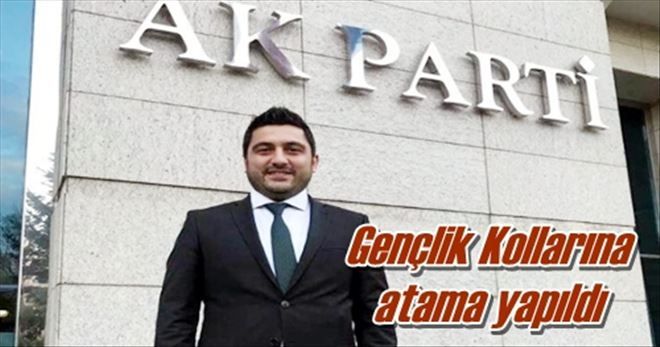 Gençlik Kollarına atama yapıldı