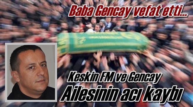 Gencay ailesinin acı kaybı