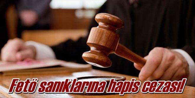 Fetö sanıklarına hapis cezası!