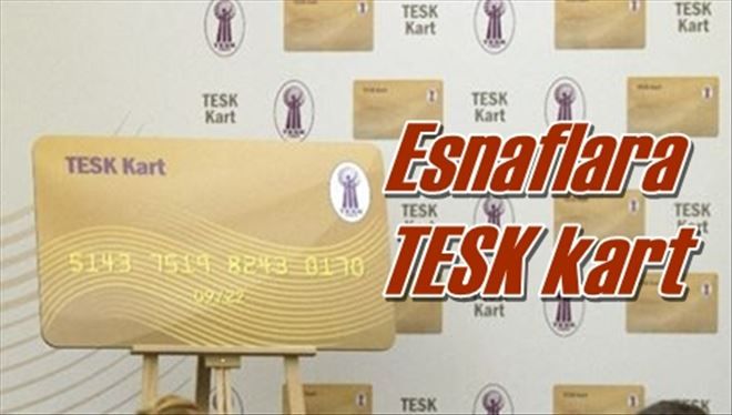 Esnaflara TESK kart