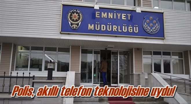 Polis, akıllı telefon teknolojisine uydu!