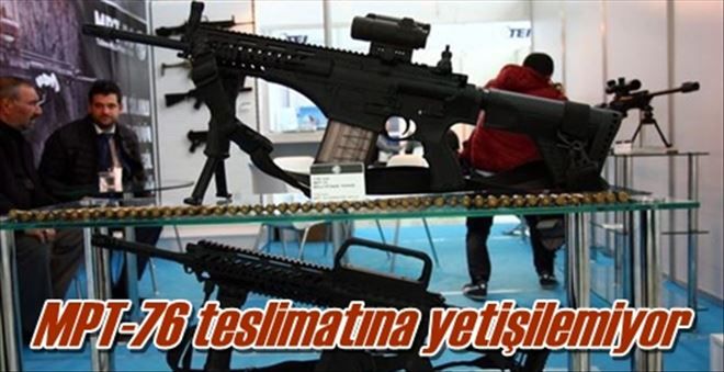 MPT-76 teslimatına yetişilemiyor