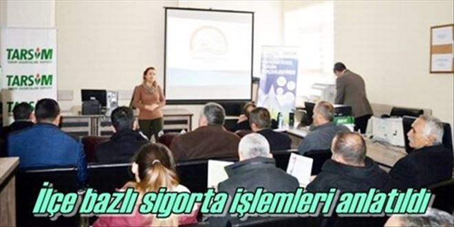İlçe bazlı sigorta işlemleri anlatıldı