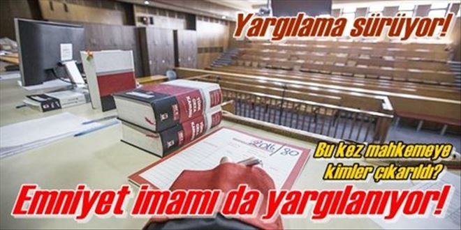Yargılama sürüyor!