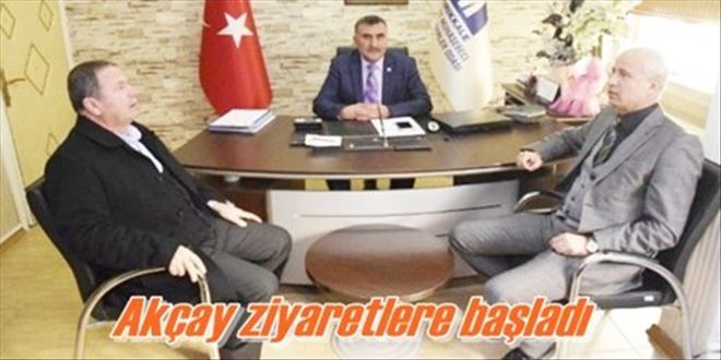 Akçay ziyaretlere başladı