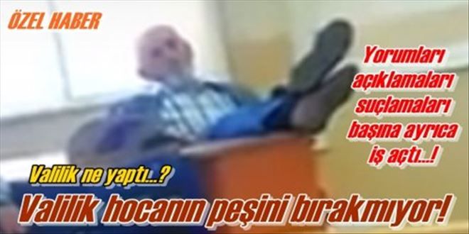 Valilik peşini bırakmıyor!