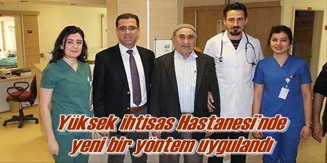 Yüksek ihtisas Hastanesi´nde  yeni bir yöntem uygulandı