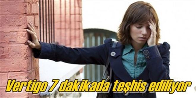 Vertigo 7 dakikada teşhis ediliyor