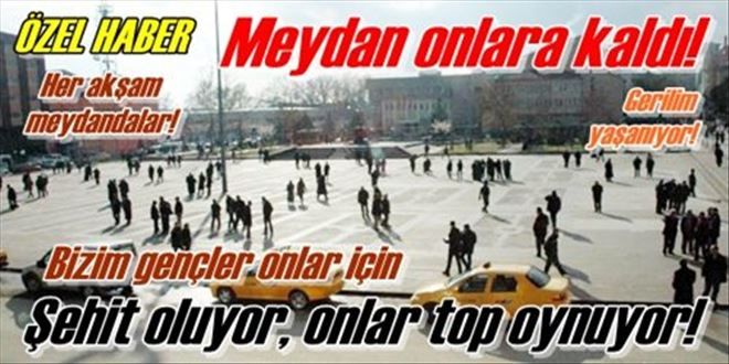 Meydan onlara kaldı!