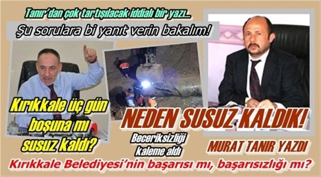 Kırıkkale üç gün boşuna mı susuz kaldı?