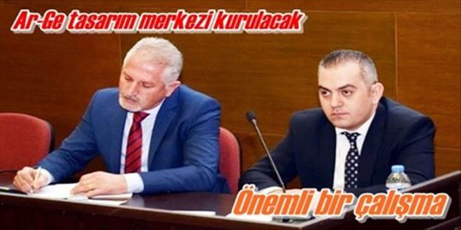 Ar-Ge tasarım merkezi kurulacak