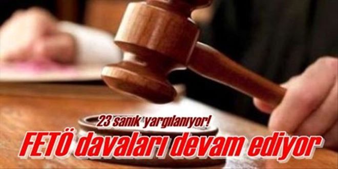 FETÖ davaları sürüyor
