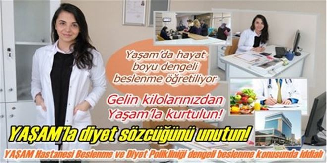 YAŞAM Hastanesi Beslenme ve Diyet Polikliniği dengeli beslenme konusunda iddialı