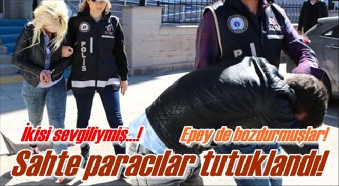 Sahte paracılar tutuklandı!