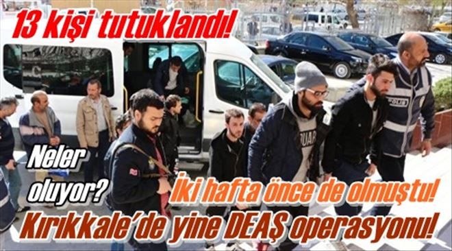 Kırıkkale´de DEAŞ operasyonu