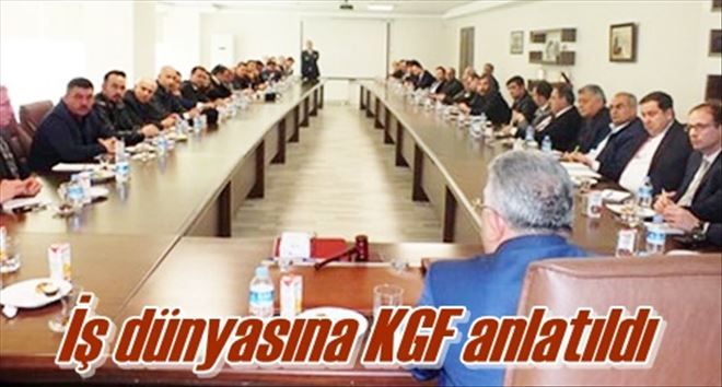 İş dünyasına KGF anlatıldı