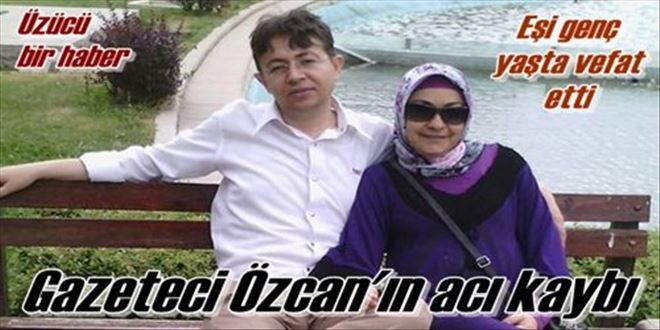 Özcan ailesinin acı kaybı