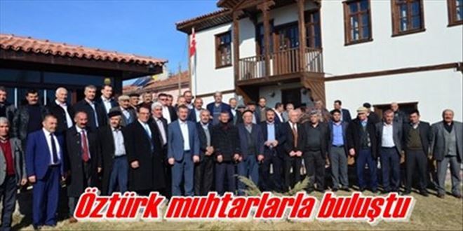 Milletvekili Öztürk muhtarlarla buluştu