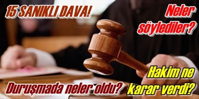 15 SANIKLI DAVA!