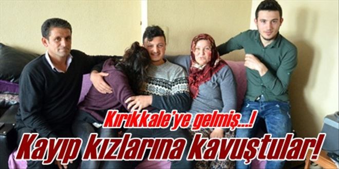 Kayıp kızlarına kavuştular!